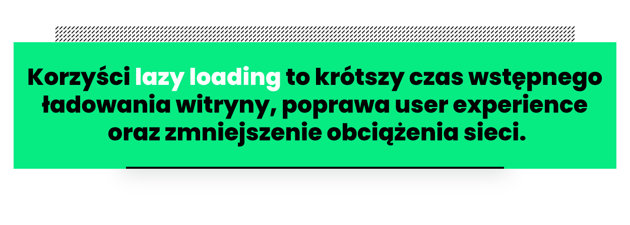 Cytat: korzyści lazy loading to krótszy czas wstępnego ładowania witryny
